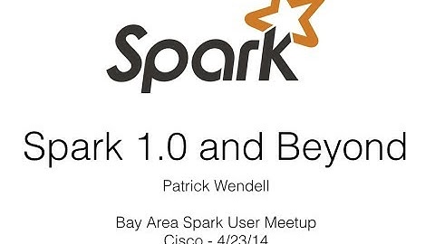 Spark 1.0 and Beyond - Patrick Wendell