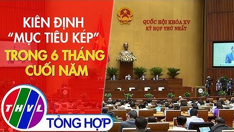 Kiên định “mục tiêu kép” trong 6 tháng cuối năm