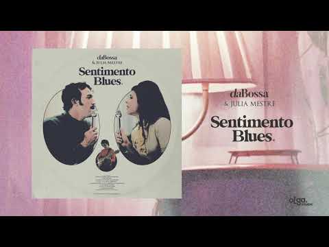 daBossa - Sentimento Blues feat Julia Mestre (áudio oficial)