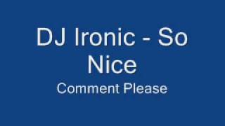 DJ Ironic - So Nice