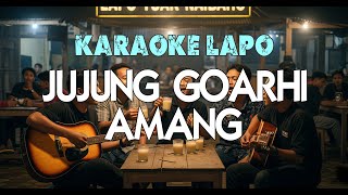Karaoke Jujung Goarhi Amang lopez Sitanggang versi Lapo Marmitu