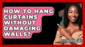 How To Hang Curtains Without Damaging Walls? - Style Your Decor