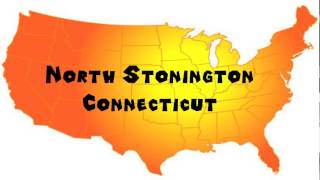 How to Say or Pronounce USA Cities — North Stonington, Connecticut