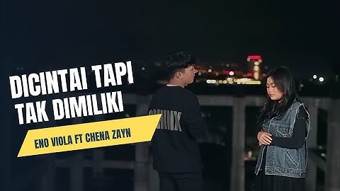 Eno Viola ft Chena Zayn - Mencintai Tapi Tak dimiliki