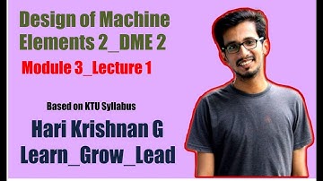 ME 402: DESIGN OF MACHINE ELEMENTS-II (DME 2)_MOD 3_LECTURE 1
