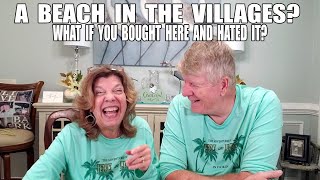 A Beach In The Villages?  What If You Bought Here And Hated It?