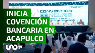Arranca 87 Convención Bancaria en Acapulco, irán AMLO y candidatos.