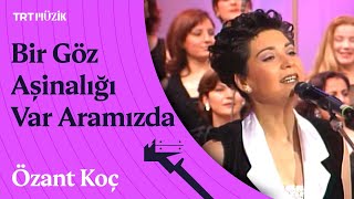 🌹 Özant Koç Bir Göz Aşinalığı Var Aramızda (Canlı)