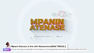 Mpanin Atenase is live with Nkosouhene on Oyerepa radio. (0242 799233) ||05-06-2024