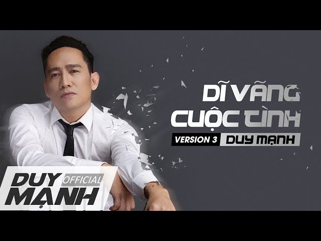 DUY MẠNH | DĨ VÃNG CUỘC TÌNH [VERSION 3] class=