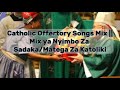 Catholic Offertory Songs Mix || Mix ya Nyimbo Za Sadaka/Matega za katoliki || @99Catholics.