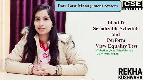 DBMS: Transaction Schedule: Identify Serial Schedule & perform View Equality Test by Rekha Kushwaha