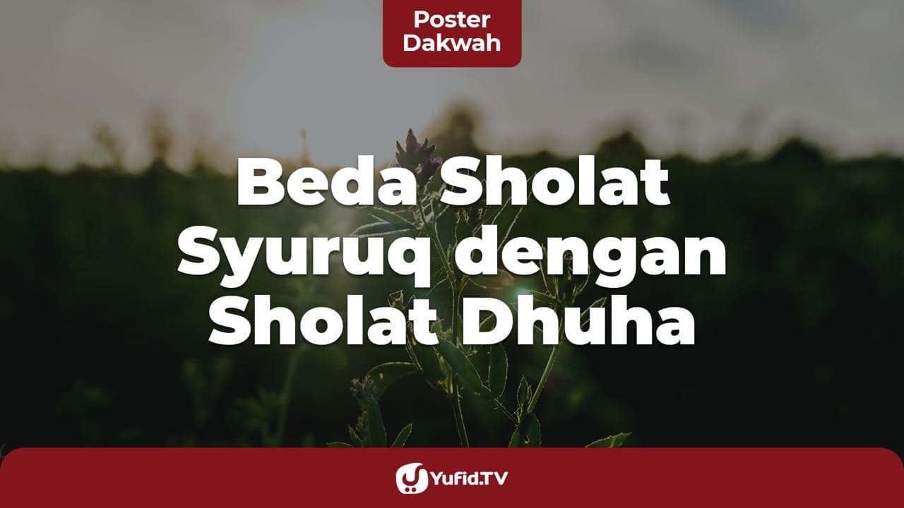 Beda Sholat Syuruq dengan Sholat Dhuha - Poster Dakwah