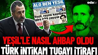 Semih Tufan Gülaltayın Yeşil’le Tanışma Hikayesi Ve Türk İntikam Tugayı Hakkında Çarpıcı Itirafı