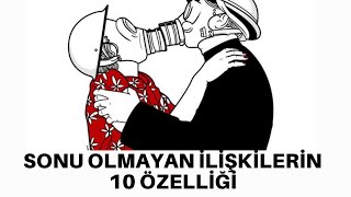 SONU OLMAYAN İLİŞKİLERİN 10 ÖZELLİĞİ