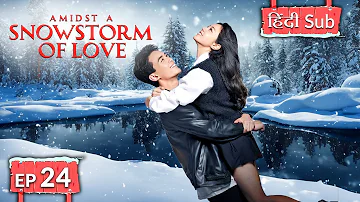 AMIDST A SNOWSTORM OF LOVE【HINDI SUB 】Full Episode 24 | Chinese Drama in Hindi