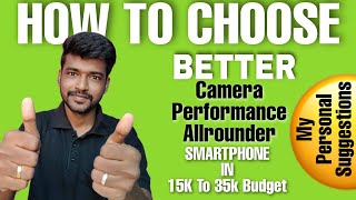 How To Choose best Camera & Performance & Allrounder Smartphone in 15k To 40K Budget  My Suggestion