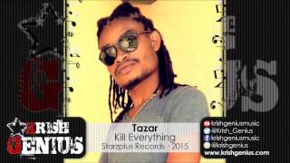 Tazar - Kill Everything (Raw) Black Heart Riddim - September 2015