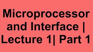 Micro Processor and Interface | Introduction to Microprocessor | Part 1