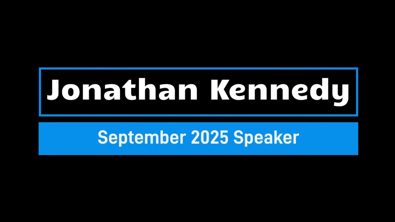 9/6/2025 Speaker : Jonathan Kennedy