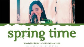 Video thumbnail of "Wheein (MAMAMOO) - 'Springtime' Lyrics Color Coded (Han/Rom/Eng)"