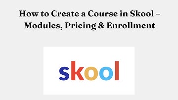 How to Create a Course in Skool – Modules, Pricing & Enrollment