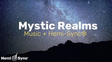 Mystic Realms | Relaxing Music with Hemi-Sync® Frequencies for Expanded Awareness #binaural #ambient