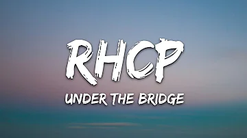 Red Hot Chili Peppers - Under The Bridge (Lyrics)