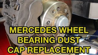 Mercedes-Benz Wheel Bearing Dust Cap Replacement