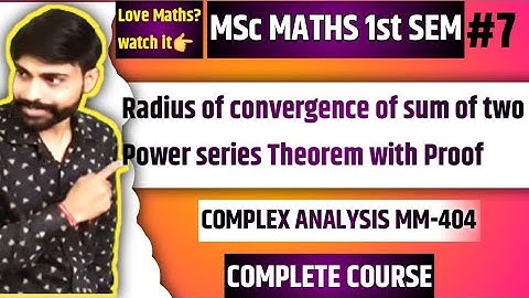 Radius of convergence of sum of two power series | msc maths 1st sem complex analysis