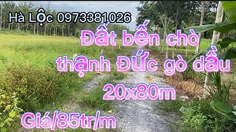 Đất bến chò gần kcn thạnh đức gò dầu 20x80