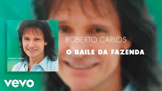 Video thumbnail of "Roberto Carlos - O Baile da Fazenda (Áudio Oficial)"
