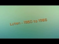 Luton & Dunstable - 1950 to 1966