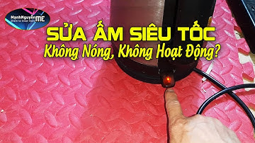 Sửa ấm siêu tốc không nóng, không hoạt động