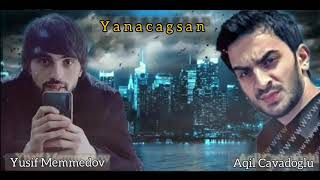 Aqil Cavadoglu ft Yusif Memmedov - Yanacagsan ( dinlemeye deyer ) 2021