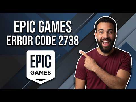 Fix Epic Games Error Code 2738 (Step By Step Guide)