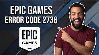 Fix Epic Games Error Code 2738 (Step By Step Guide)
