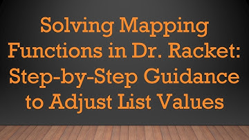Solving Mapping Functions in Dr. Racket: Step-by-Step Guidance to Adjust List Values