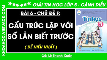 Tin học lớp 5 Bài 6: Cấu trúc lặp với số lần biết trước - trang 61, 62, 63 | Chủ đề F | Cánh diều