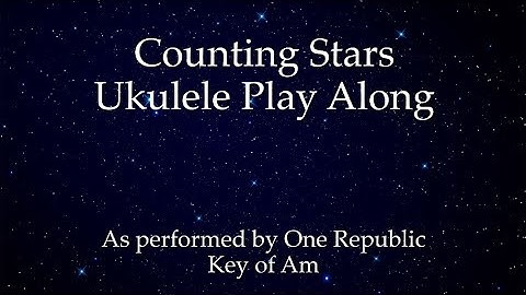 Counting Stars Ukulele Play Along (In Am)