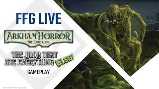 Arkham Horror: The Card Game The Blob That Ate Everything ELSE | Fantasy Flight Games