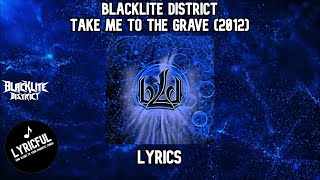 Blacklite District - Take Me to the Grave (2012) | Lyrics | Lyricful