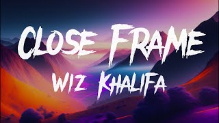 Details Wiz Khalifa - Close Frame [Lyrics] News