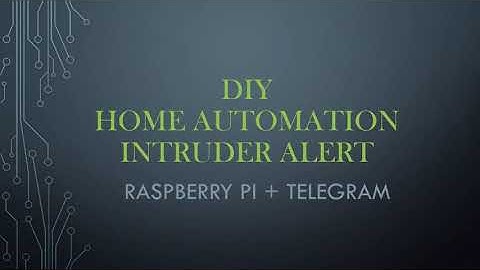 DIY : SMART HOME - Intruder Alert - Raspberry Pi4 + Pi Camera + Telegram