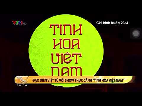Đạo diễn Việt Tú với show thực cảnh - Tinh hoa Việt Nam tại Phú Quốc
