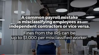 Misclassifying Employees as Independent Contractors or Vice Versa (Costly Payroll Mistakes)