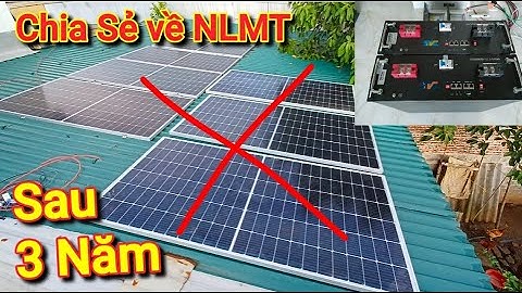 Điện Năng Lượng Mặt Trời sau 3 năm sử dụng Lời hay Lỗ - Chia sẻ nên lắp Điện Năng Lượng hay không