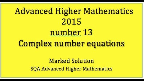 2015 SQA Advanced Higher Mathematics No. 13 Complex number equations
