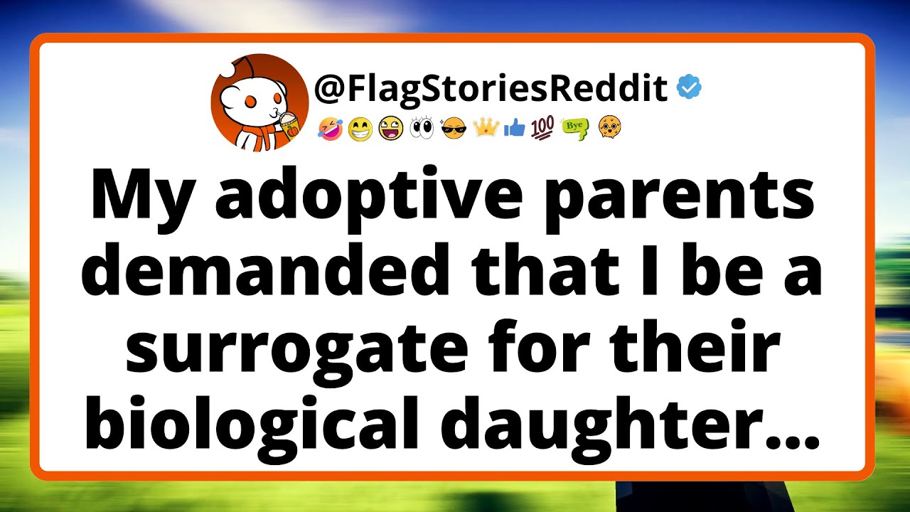 My adoptive parents demanded that I be a surrogate for their biological daughter. And then...