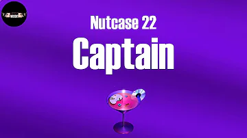 Captain (Lyrics) - Nutcase 22